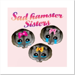 Sad Hamster Sisters Posters and Art